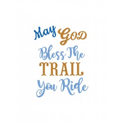 May God Bless The Trail You...